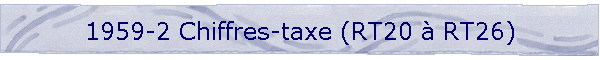 1959-2 Chiffres-taxe (RT20 à RT26)