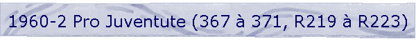 1960-2 Pro Juventute (367 à 371, R219 à R223)