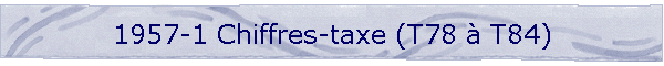 1957-1 Chiffres-taxe (T78 à T84)
